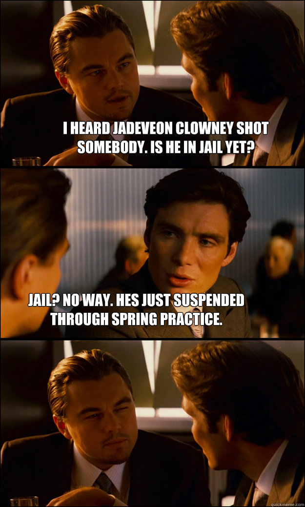 i heard jadeveon Clowney shot somebody. is he in jail yet? Jail? no way. hes just suspended through spring practice.  Inception