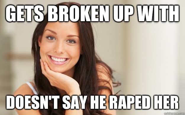 Gets broken up with Doesn't say he raped her  Good Girl Gina