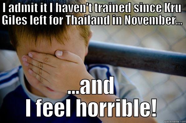 slacker kid - I ADMIT IT I HAVEN'T TRAINED SINCE KRU GILES LEFT FOR THAILAND IN NOVEMBER... ...AND I FEEL HORRIBLE! Confession kid