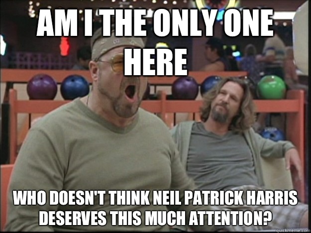am i the only one here who doesn't think Neil Patrick Harris deserves this much attention?  Goodman rage