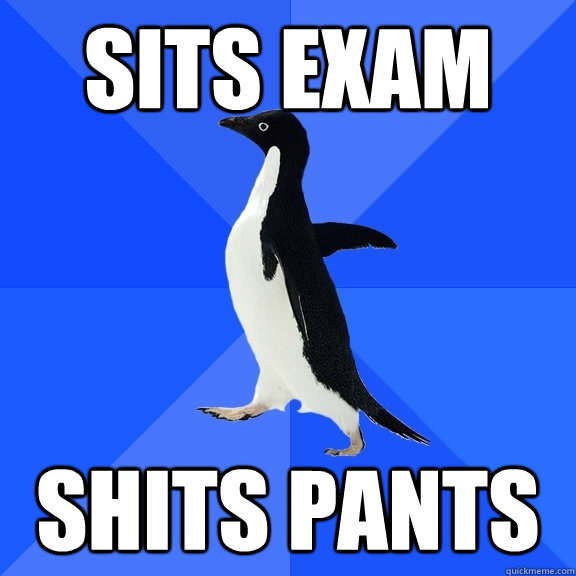 sits exam shits pants  Socially Awkward Penguin