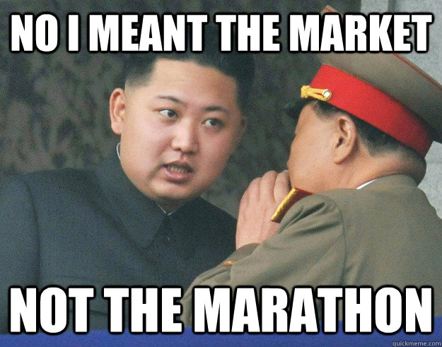 no i meant the market not the marathon  Hungry Kim Jong Un