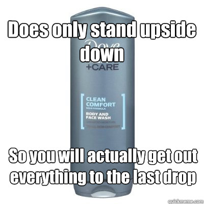 Does only stand upside down So you will actually get out everything to the last drop  Good Guy Dove Shampoo Bottle