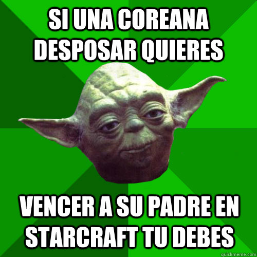 Si una coreana desposar quieres vencer a su padre en Starcraft tu debes  Conceited Yoda