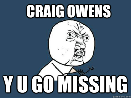Craig Owens Y U GO missing  Y U No