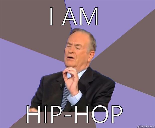 I AM HIP-HOP Bill O Reilly