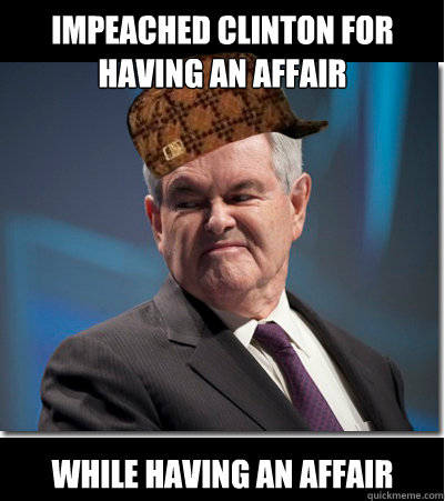 Impeached Clinton for having an affair While having an affair  Scumbag Gingrich