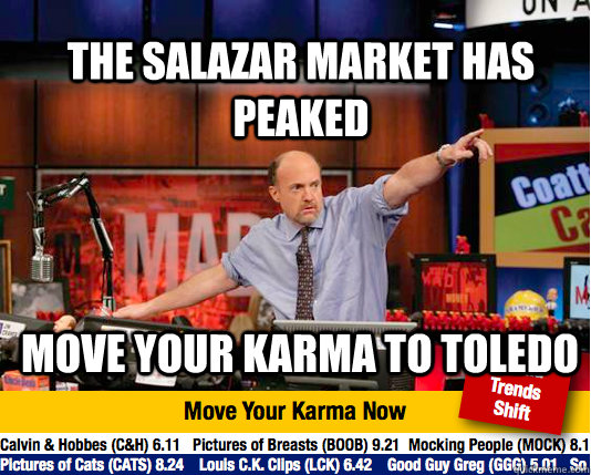 The Salazar market has peaked move your karma to toledo - The Salazar market has peaked move your karma to toledo  Mad Karma with Jim Cramer