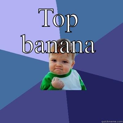 TOP BANANA  Success Kid