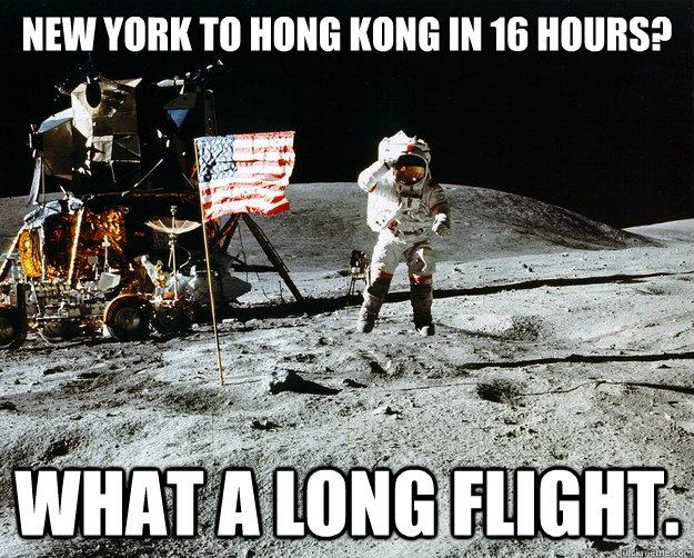 New York to Hong Kong in 16 hours? What a long flight. - New York to Hong Kong in 16 hours? What a long flight.  Unimpressed Astronaut