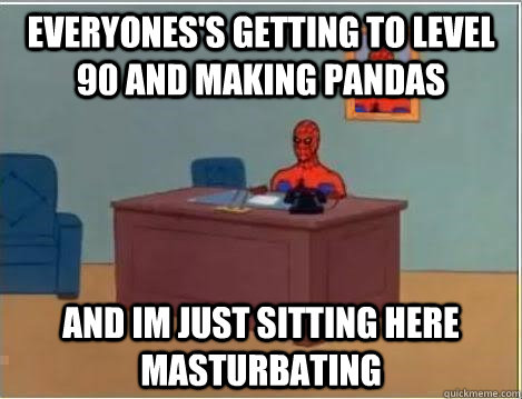everyones's getting to level 90 and making pandas and im just sitting here masturbating  Spiderman Desk