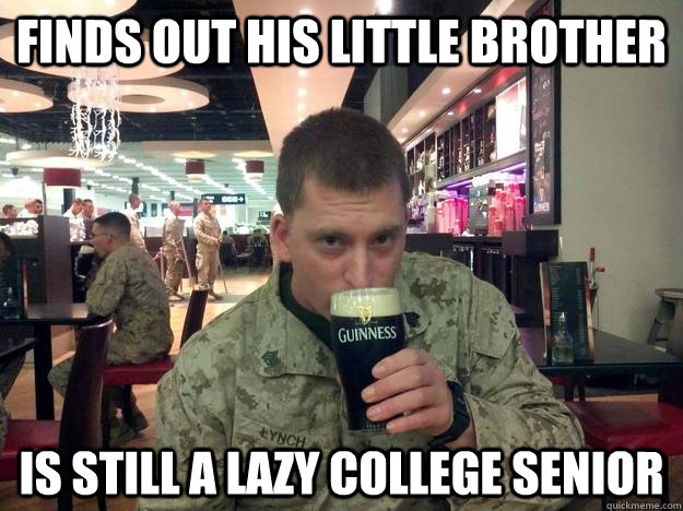 Finds out his little brother is still a lazy college senior  