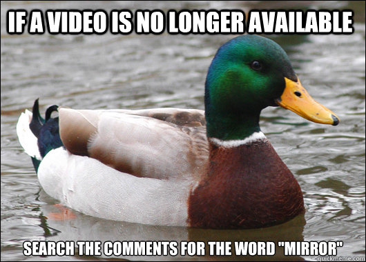 If a video is no longer available search the comments for the word 