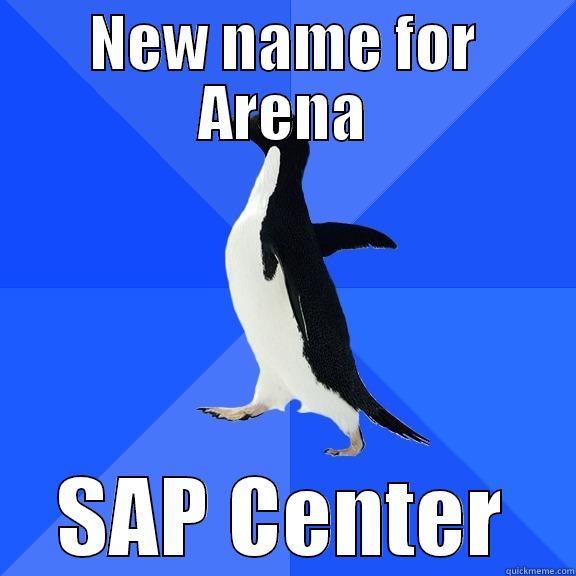 NEW NAME FOR ARENA SAP CENTER Socially Awkward Penguin