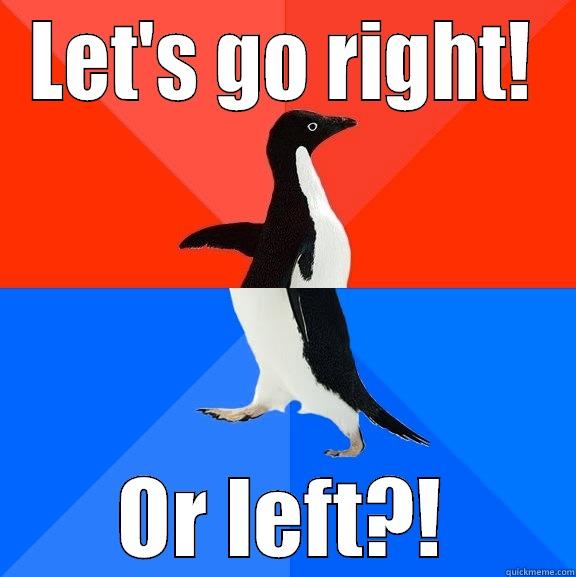 LET'S GO RIGHT! OR LEFT?! Socially Awesome Awkward Penguin