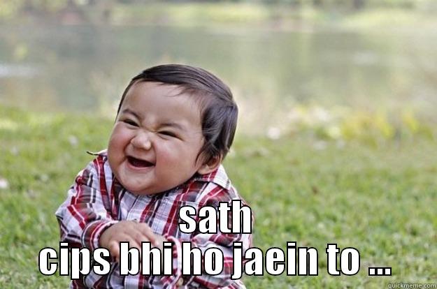  SATH CIPS BHI HO JAEIN TO ... Evil Toddler