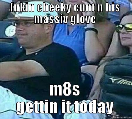 FUKIN CHEEKY CUNT N HIS MASSIV GLOVE M8S GETTIN IT TODAY Misc