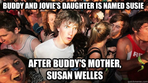 Buddy and Jovie's daughter is named Susie After Buddy's mother, Susan Welles  Sudden Clarity Clarence