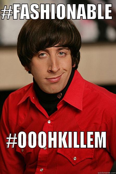 #FASHIONABLE  #OOOHKILLEM Pickup Line Scientist