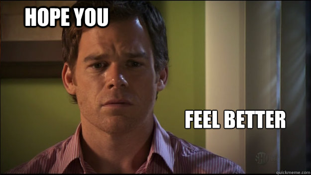 Better Hope Feel Dexter Night Tonight Quickmeme Meme Memes Funny Sad Own Ca...