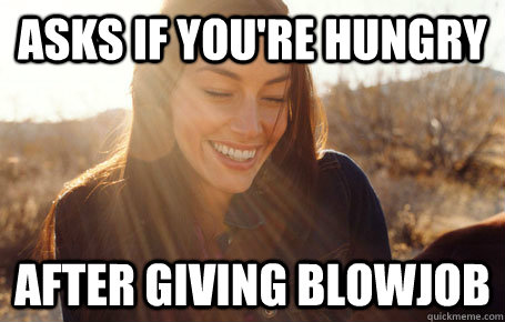 asks if you're hungry after giving blowjob  Awesome Girlfriend Alice