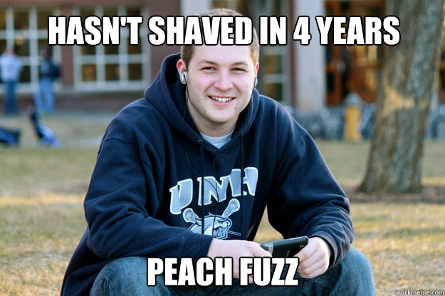 hasn't shaved in 4 years peach fuzz  Mature College Senior