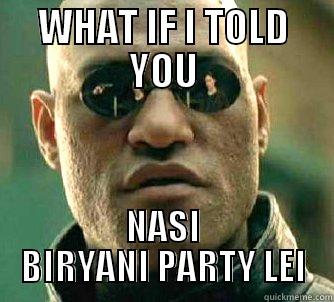 BIRYANI PARTY - WHAT IF I TOLD YOU NASI BIRYANI PARTY LEI Matrix Morpheus