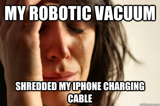 My robotic vacuum shredded my iPhone charging cable  First World Problems