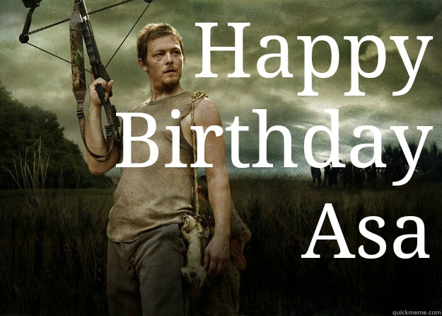 Happy Birthday Asa   Daryl Dixon from The Walking Dead
