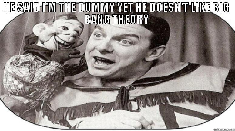Big Bang Theory - HE SAID I'M THE DUMMY YET HE DOESN'T LIKE BIG BANG THEORY  Misc
