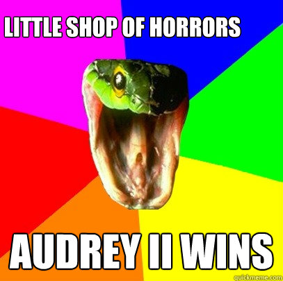 Audrey II wins Little Shop of Horrors  Spoiler Snake