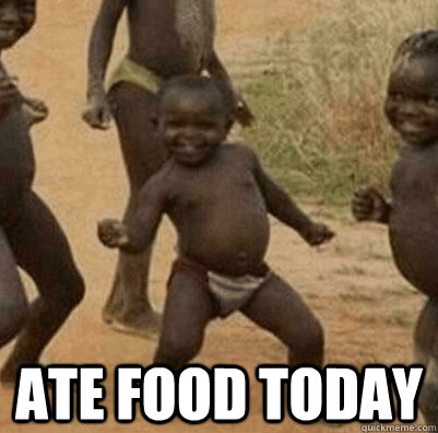  Ate Food Today  Third World Success Kid