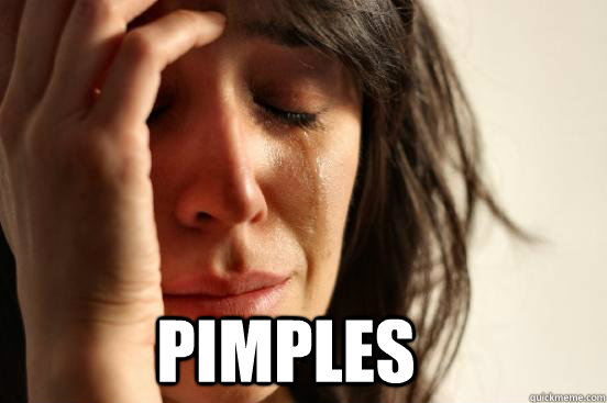  Pimples  First World Problems