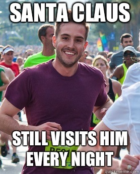 Santa Claus  Still visits him every night  Ridiculously photogenic guy
