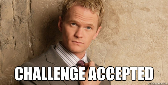  Challenge accepted -  Challenge accepted  Barney Stinson-Challenge Accepted HIMYM