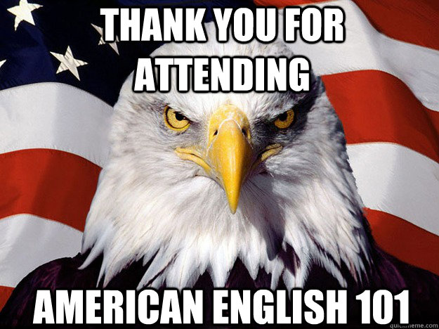 Thank you for attending American English 101  Patriotic Eagle