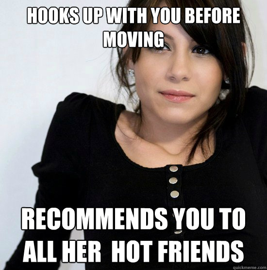 hooks up with you before moving recommends you to all her  hot friends  Good Girl Gabby
