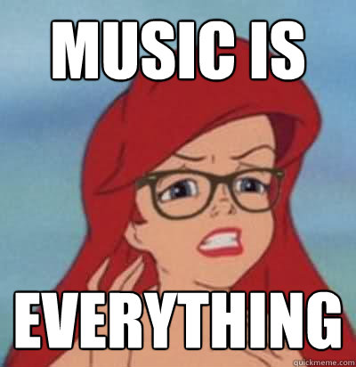 Music is everything  Hipster Ariel