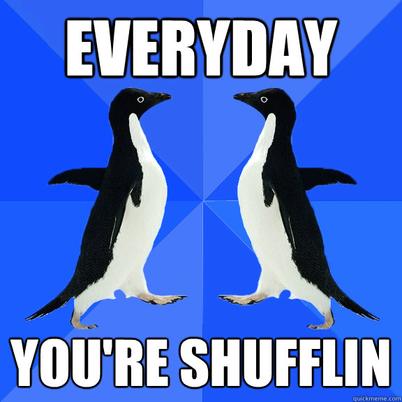 everyday you're shufflin - everyday you're shufflin  Dancing penguins