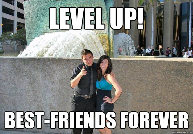 Level up! Best-friends forever  