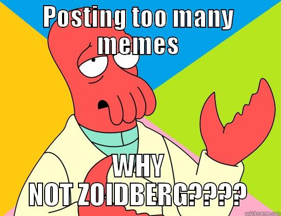 POSTING TOO MANY MEMES WHY NOT ZOIDBERG???? Futurama Zoidberg 