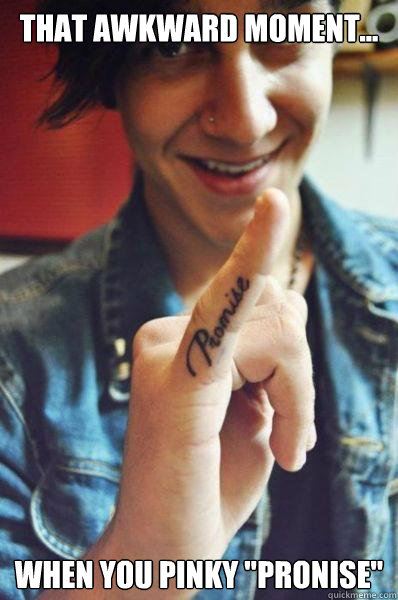 That Awkward Moment... When You Pinky 