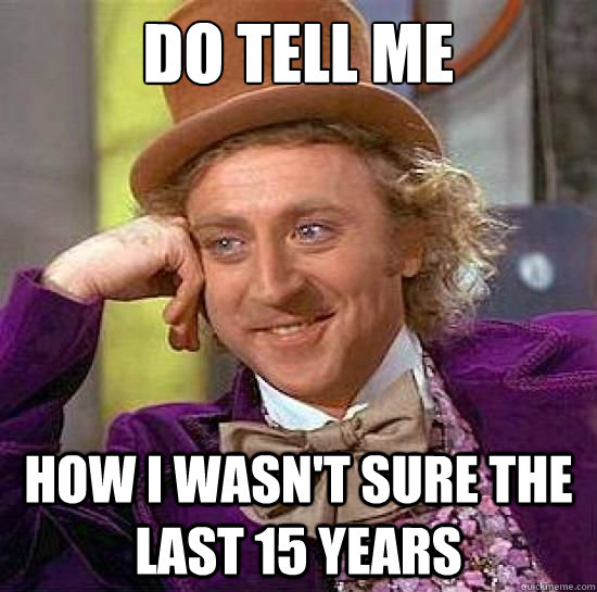 Do tell me How I wasn't sure the last 15 years - Do tell me How I wasn't sure the last 15 years  Chik-Fil-Wonka