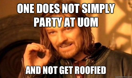 One Does Not Simply Party At UOM And Not Get Roofied  Boromir