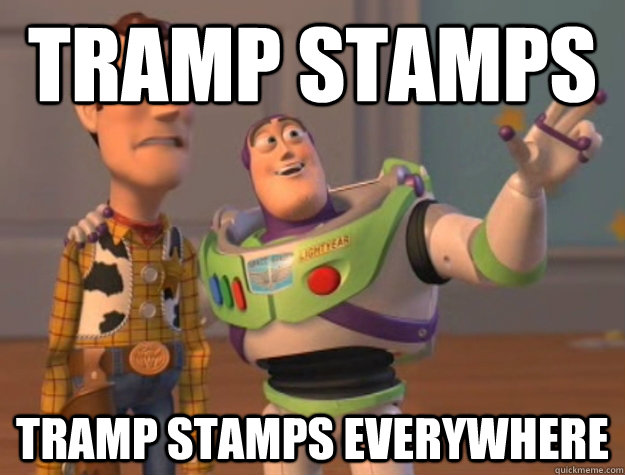 Tramp stamps tramp stamps everywhere - Buzz Lightyear - quickmeme