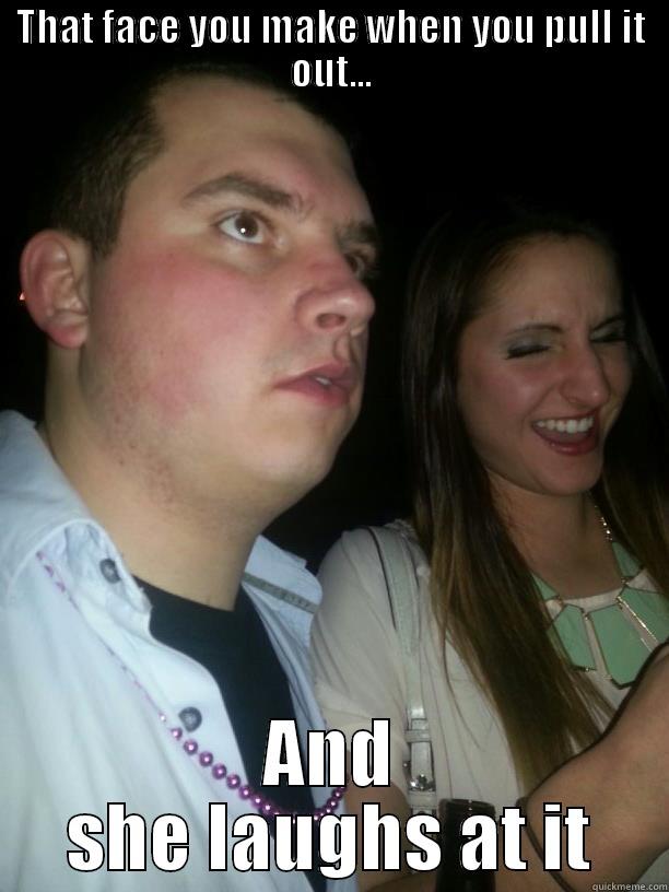 Poor Stevo - THAT FACE YOU MAKE WHEN YOU PULL IT OUT... AND SHE LAUGHS AT IT Misc