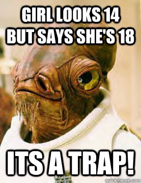 Girl looks 14 but says she's 18 its a trap! - Girl looks 14 but says she's 18 its a trap!  itsatrap