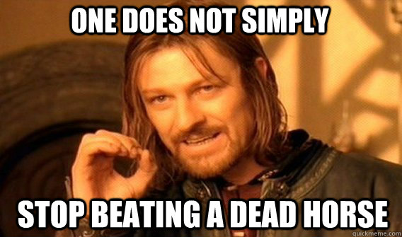 One does not simply Stop beating a dead horse - One does not simply Stop beating a dead horse  Boromirmod
