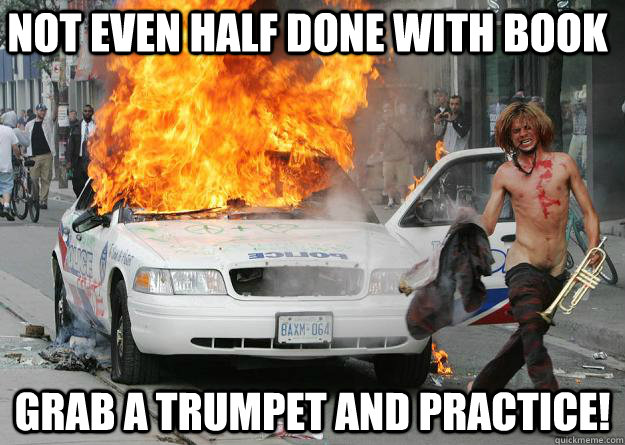 Not even half done with book Grab a trumpet and practice! - Not even half done with book Grab a trumpet and practice!  Trumpet