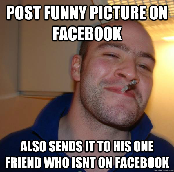 Post funny picture on facebook also sends it to his one friend who isnt on facebook - Post funny picture on facebook also sends it to his one friend who isnt on facebook  Misc